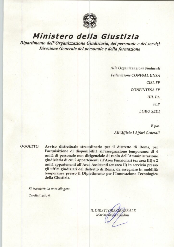61 – AVVISO DISTRETTUALE STRAORDINARIO PER IL DISTRETTO DI ROMA, PER L’ACQUISIZIONE DI DISPONIBILITÀ ALL’ASSEGNAZIONE TEMPORANEA DI 4 UNITÀ DI PERSONALE NON DIRIGENZIALE DI RUOLO DELL’AMMINISTRAZIONE GIUDIZIARIA DI CUI 2 APPARTENENTI ALL’AREA FUNZIONARI (EX AREA III) E 2 UNITÀ APPARTENENTI ALL’ AREA ASSISTENTI (EX AREA II) IN SERVIZIO PRESSO GLI UFFICI GIUDIZIARI DEL DISTRETTO DI ROMA, DA ASSEGNARE IN MOBILITÀ TEMPORANEA PRESSO IL DIPARTIMENTO PER L’INNOVAZIONE TECNOLOGICA DELLA GIUSTIZIA – LA NOTA DELL’AMMINISTRAZIONE