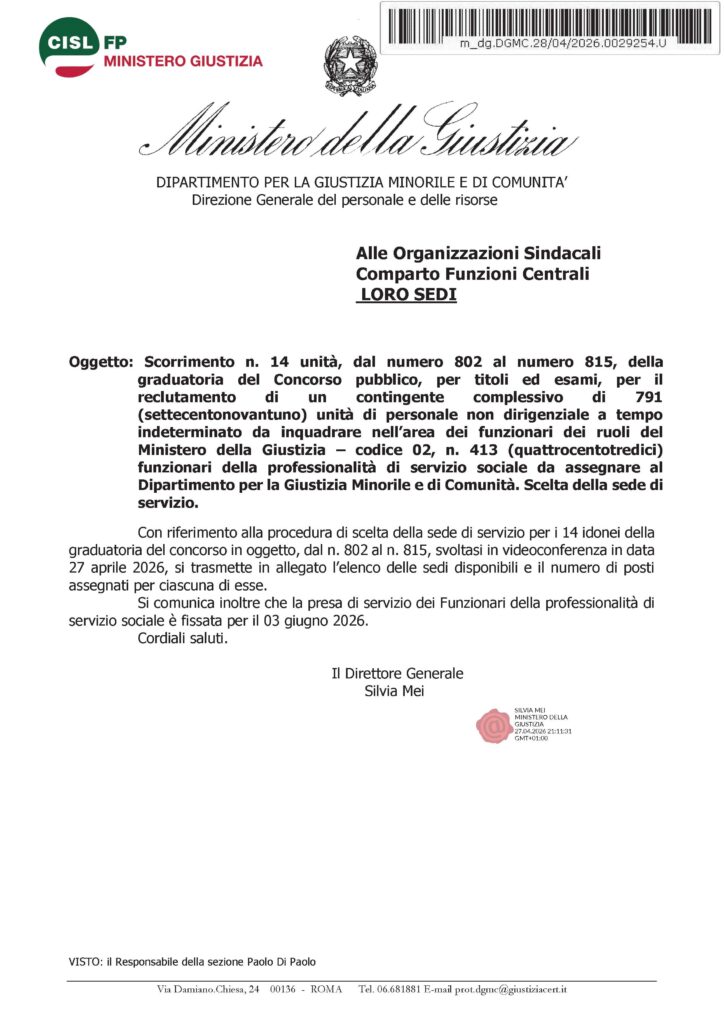 131 – SCORRIMENTO N. 14 UNITÀ, DAL NUMERO 802 AL NUMERO 815, DELLA GRADUATORIA DEL CONCORSO PUBBLICO, PER TITOLI ED ESAMI, PER IL RECLUTAMENTO DI UN CONTINGENTE COMPLESSIVO DI 791 (SETTECENTONOVANTUNO) UNITÀ DI PERSONALE NON DIRIGENZIALE A TEMPO INDETERMINATO DA INQUADRARE NELL’AREA DEI FUNZIONARI DEI RUOLI DEL MINISTERO DELLA GIUSTIZIA – CODICE 02, N. 413 (QUATTROCENTOTREDICI) FUNZIONARI DELLA PROFESSIONALITÀ DI SERVIZIO SOCIALE DA ASSEGNARE AL DIPARTIMENTO PER LA GIUSTIZIA MINORILE E DI COMUNITÀ. SCELTA DELLA SEDE DI SERVIZIO – LA NOTA DELL’AMMINISTRAZIONE