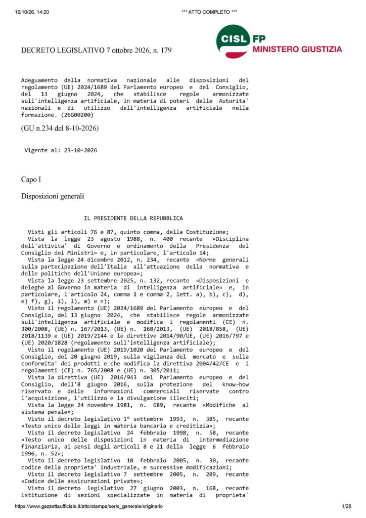 308 – DECRETO LEGISLATIVO 7 OTTOBRE 2026, N. 179:  ADEGUAMENTO DELLA NORMATIVA NAZIONALE ALLE DISPOSIZIONI DEL REGOLAMENTO (UE) 2024/1689 DEL PARLAMENTO EUROPEO E DEL CONSIGLIO, DEL 13 GIUGNO 2024, CHE STABILISCE REGOLE ARMONIZZATE SULL’INTELLIGENZA ARTIFICIALE, IN MATERIA DI POTERI DELLE AUTORITÀ NAZIONALI E DI UTILIZZO DELL’INTELLIGENZA ARTIFICIALE NELLA FORMAZIONE – IL TESTO DEL PROVVEDIMENTO NORMATIVO